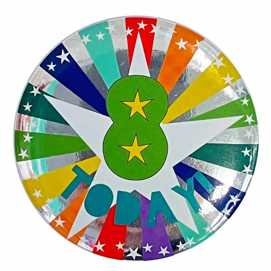 8 Today Birthday Badge - 6cm