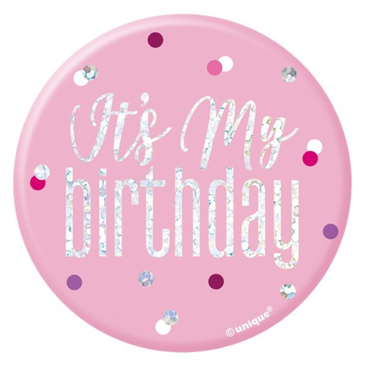 Pink &apos;Its my Birthday&apos; Badge - 7cm