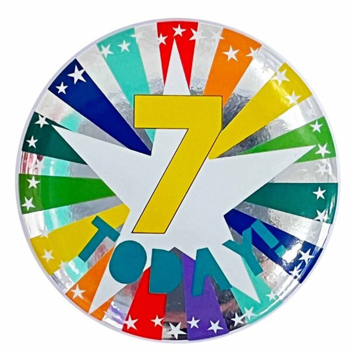7 Today Birthday Badge - 6cm