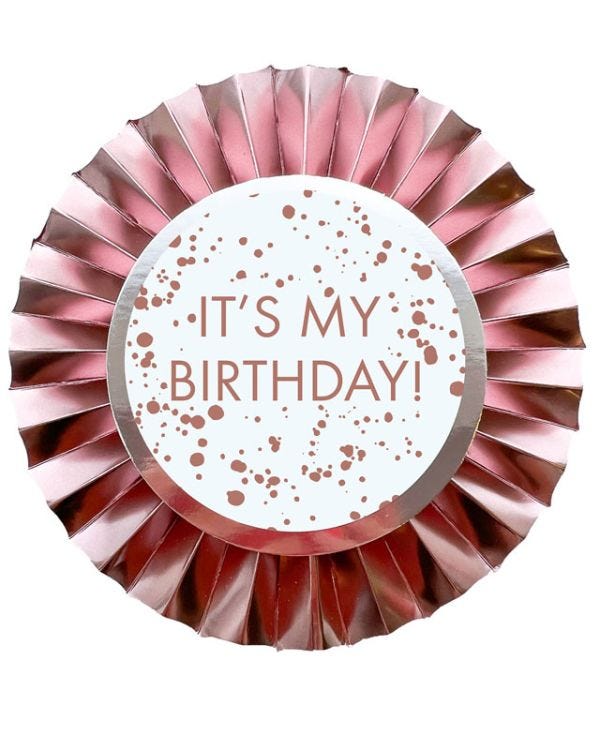 Rose Gold It&#039;s My Birthday Badge - 12cm