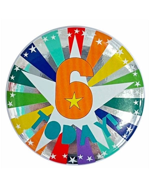 6 Today Birthday Badge - 6cm