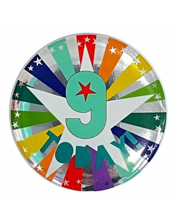 9 Today Birthday Badge - 6cm