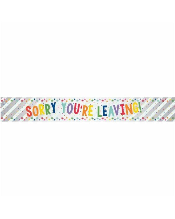 Sorry You&#039;re Leaving Foil Banner - 1.74m