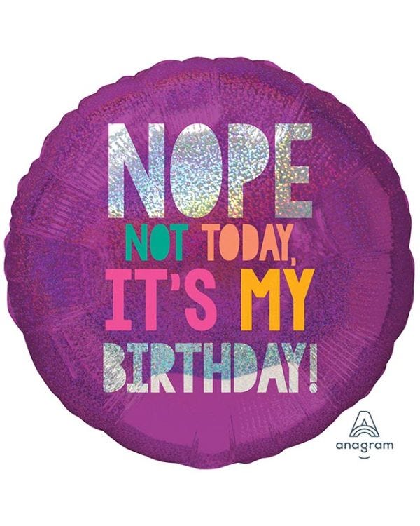 Not Today, It&#039;s My Birthday Balloon - 18&quot; Foil